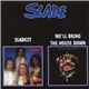 Slade - Sladest / We'll Bring The House Down